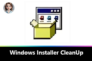 卸载清理 | 深度卸载工具:Windows Installer CleanUp