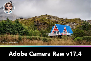 PS插件-Adobe Camera Raw v17.4 史上最强更新，新Ai移除工具 支持Win&Mac系统